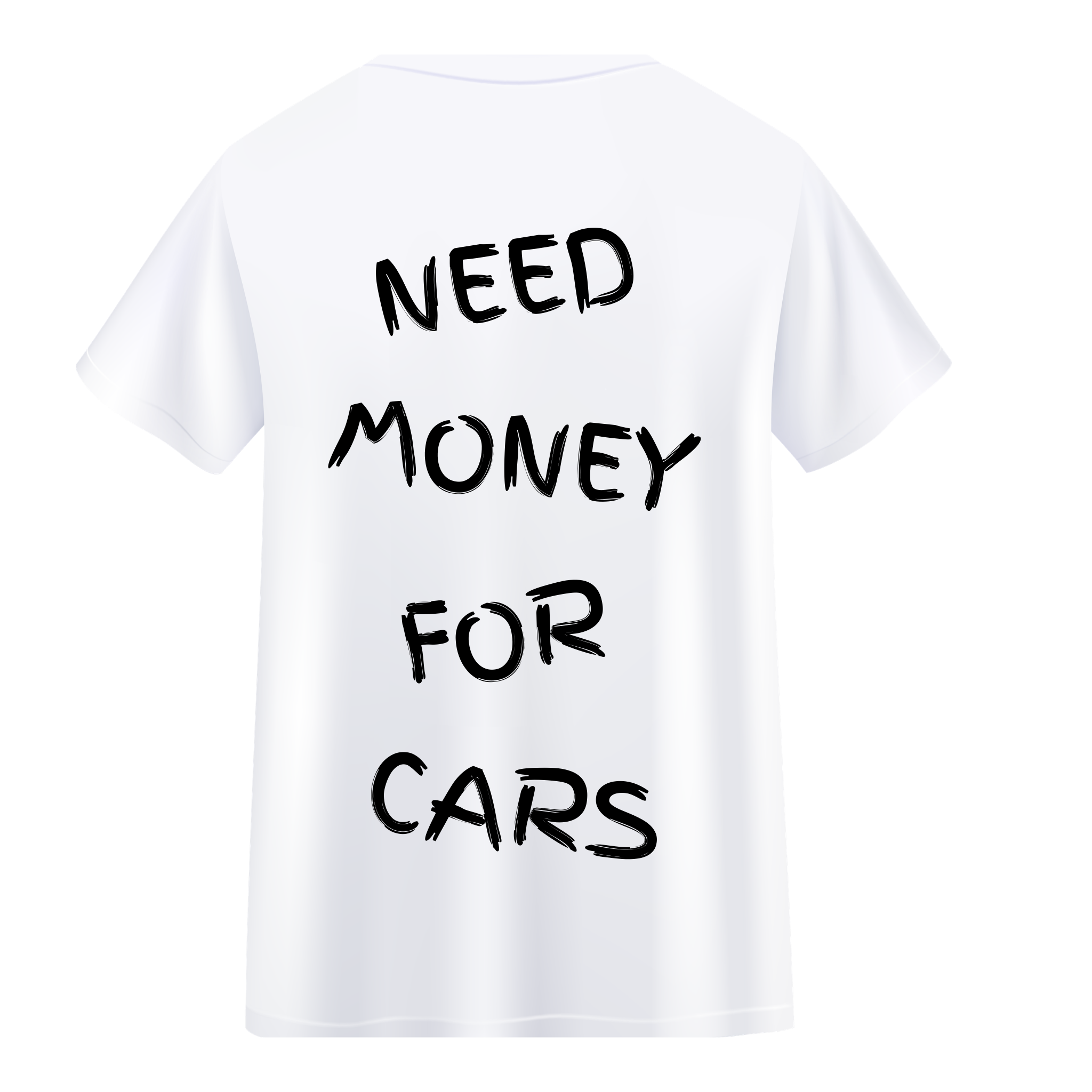 NEED MONEY FOR CARS SHIRT