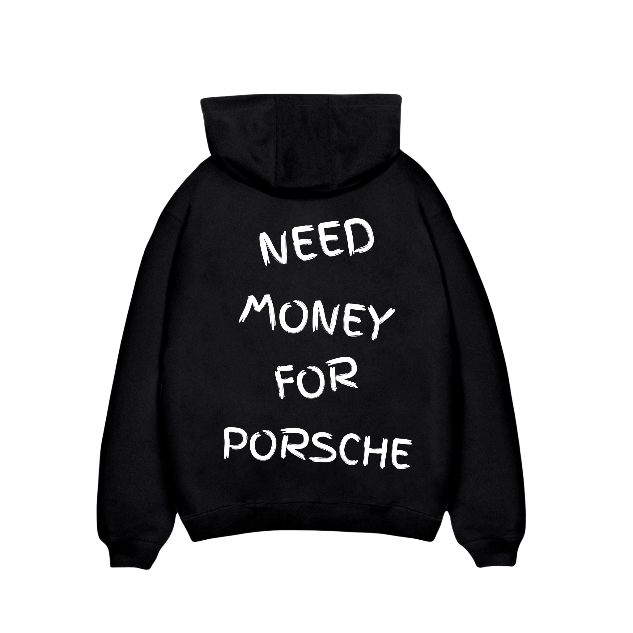 NEED MONEY FOR PORSCHE HOODIE
