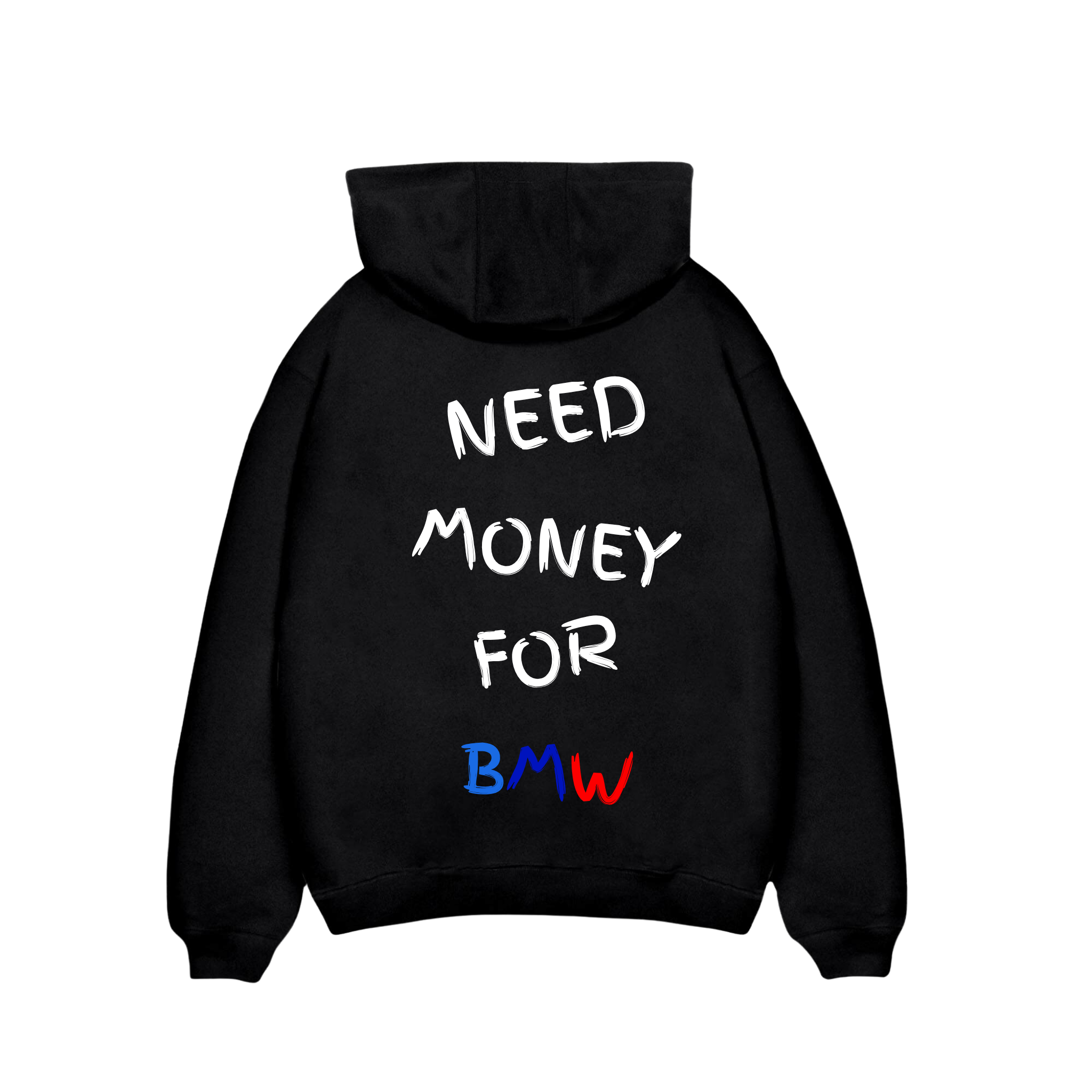 NEED MONEY FOR BMW HOODIE