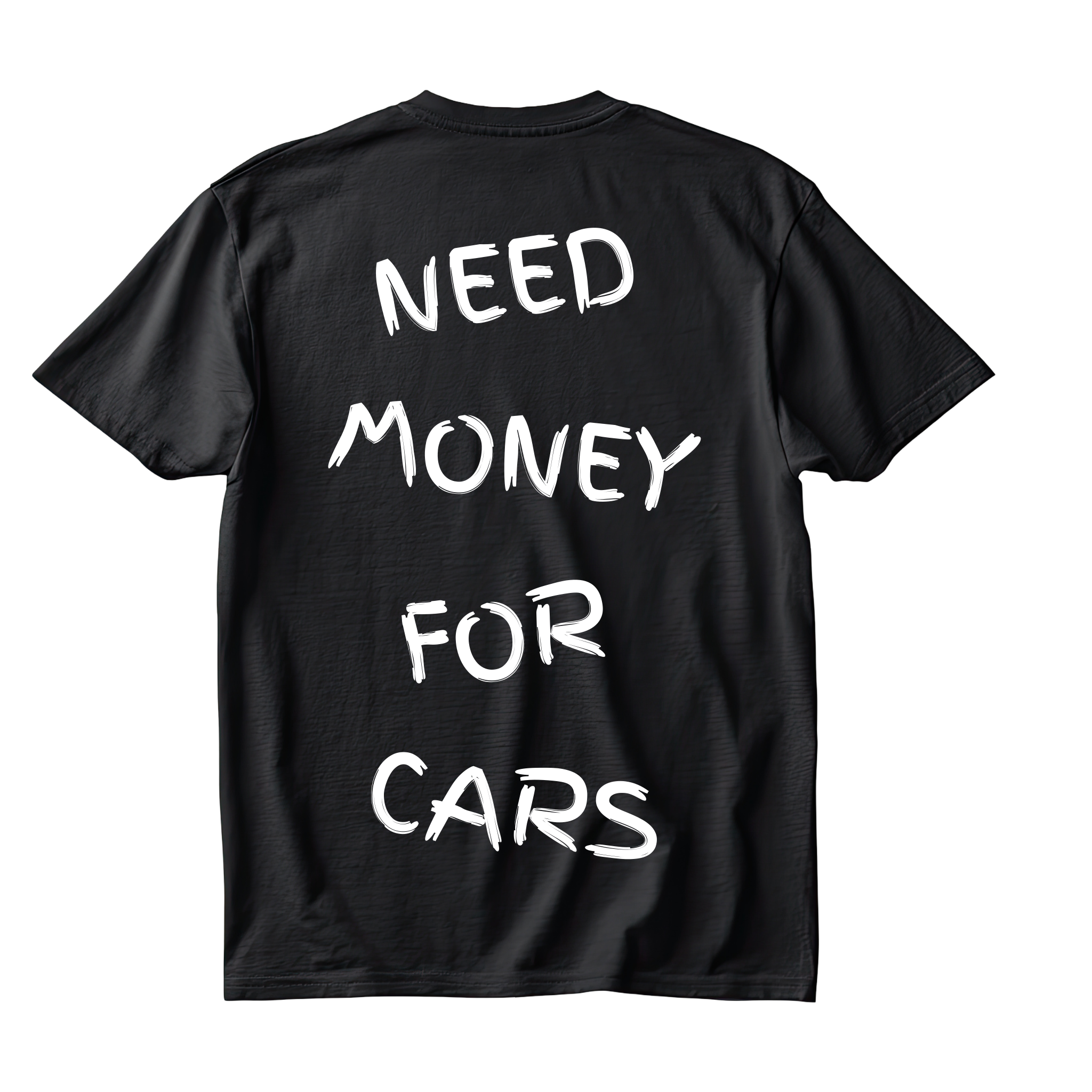 NEED MONEY FOR CARS SHIRT