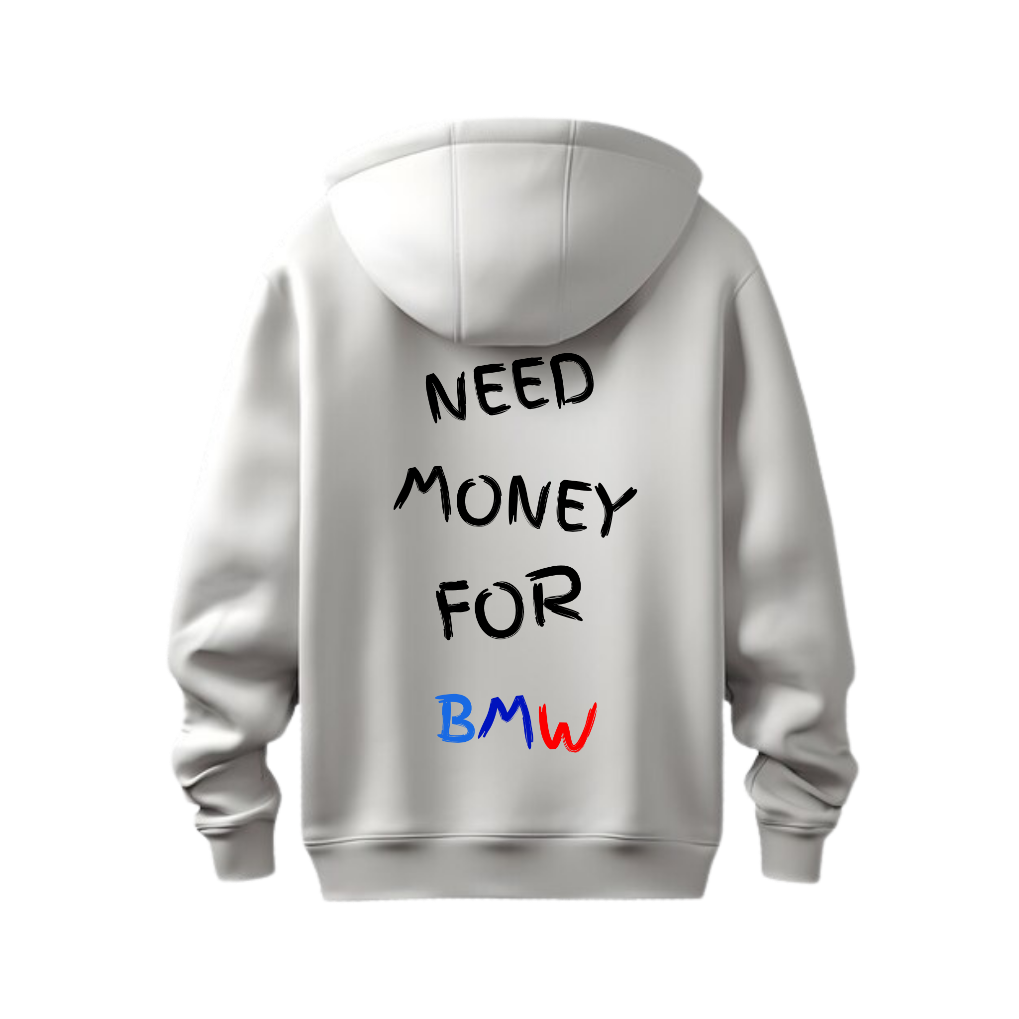 NEED MONEY FOR BMW HOODIE