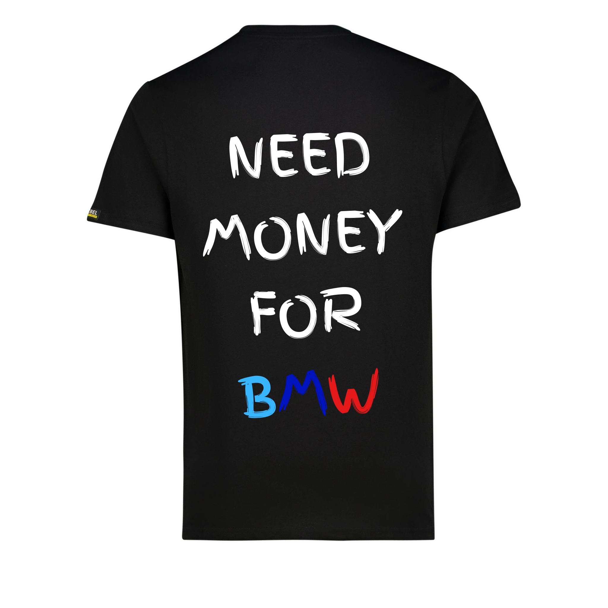 NEED MONEY FOR BMW SHIRT